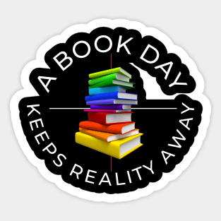 a book a day keeps reality away Sticker